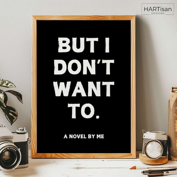 Dont Want To (Black) [Unframed]