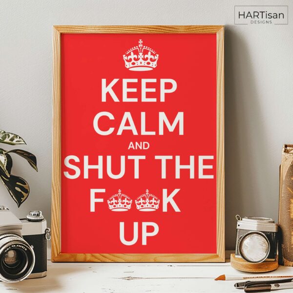 Keep Calm Shut Up (Red) [Unframed]