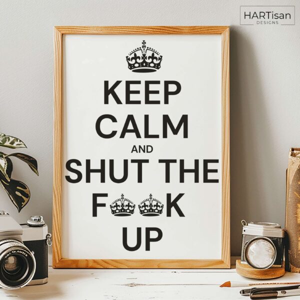 Keep Calm Shut Up (White) [Unframed]