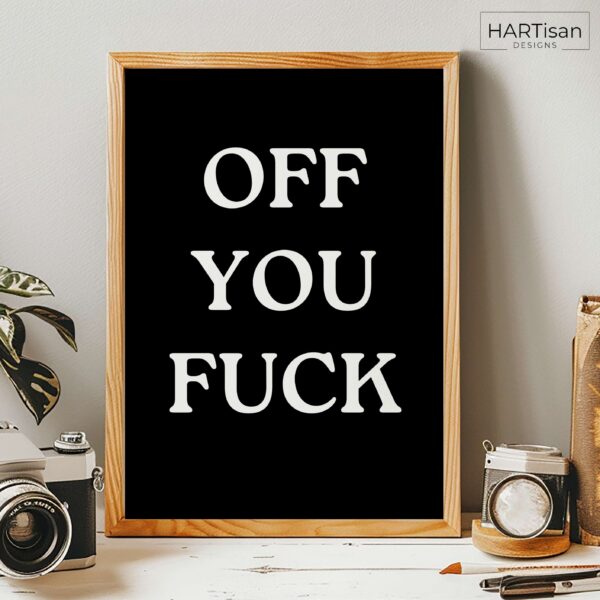 Off You Fuck (Black) [Unframed]